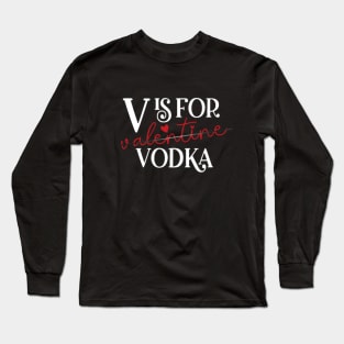 V Is For Valentine Vodka Long Sleeve T-Shirt
